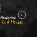 Palestine in a minute cover photo