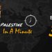 Palestine in a Minute Episode 34